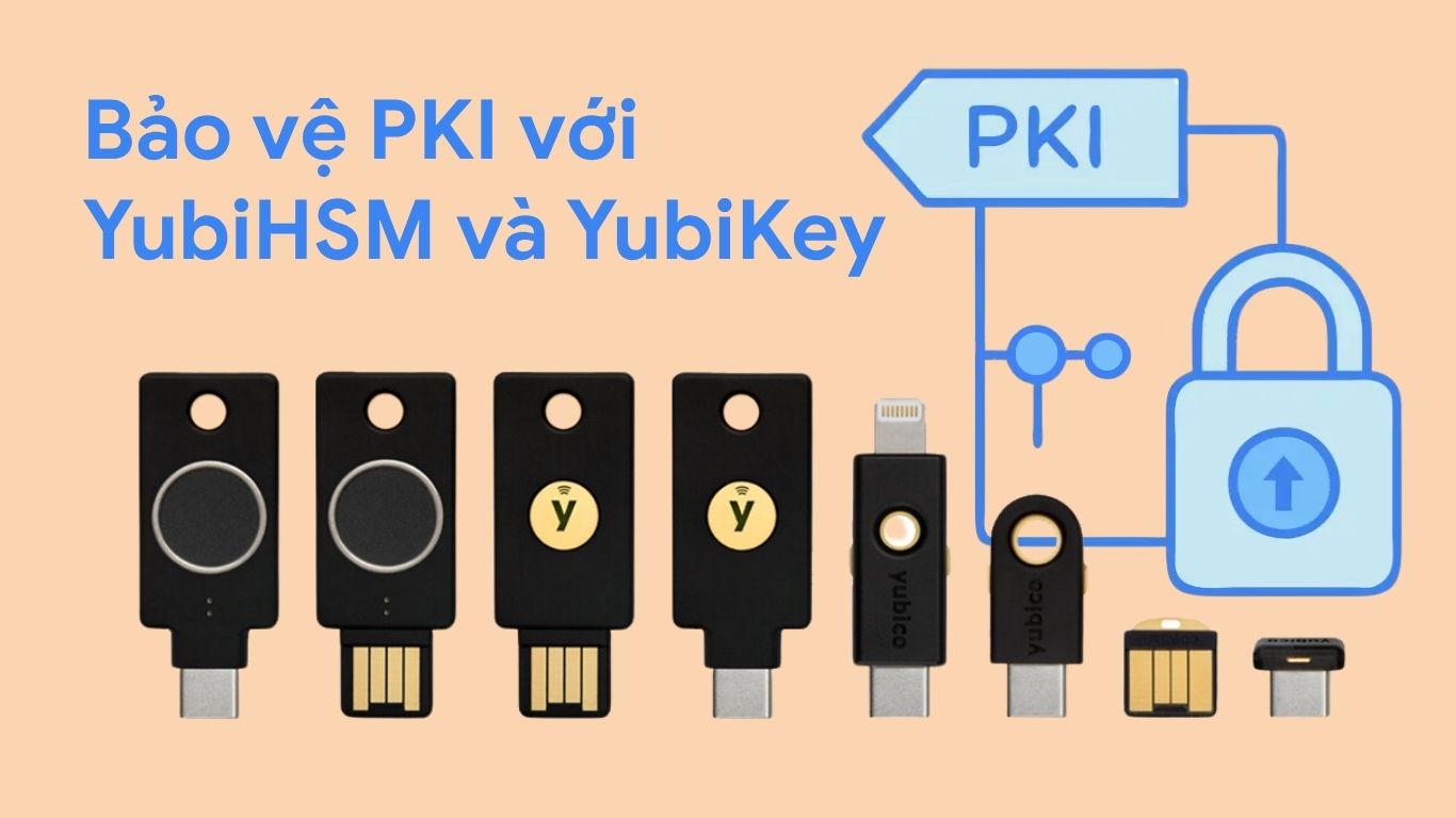 bao ve PKI voi YubiKey va YubiHSM